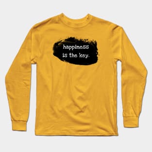 Happiness is the key Long Sleeve T-Shirt